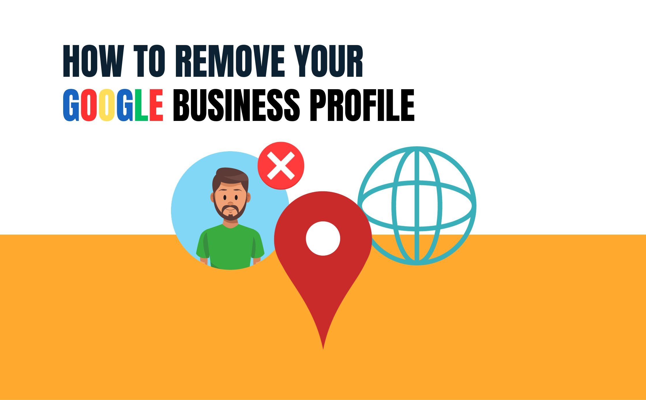 Step-by-Step Guide: How to Delete Your Google Business Profile
